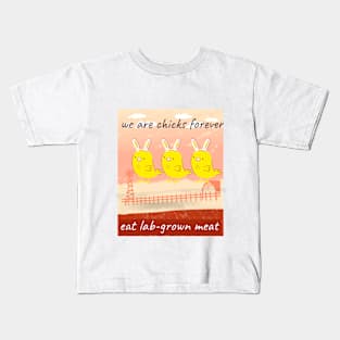 we are chicks forever, eat lab-grown meat Kids T-Shirt